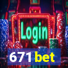 671 bet